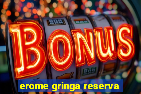 erome gringa reserva